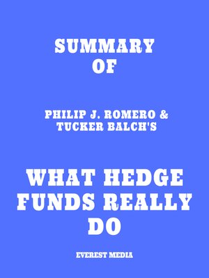 cover image of Summary of Philip J. Romero & Tucker Balch's What Hedge Funds Really Do